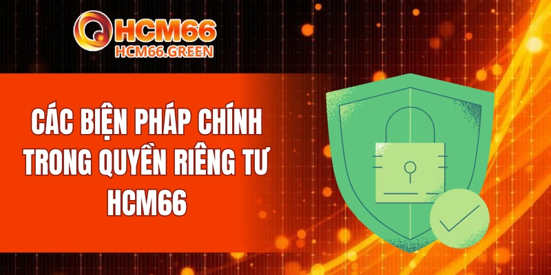 Các biện pháp chính trong quyền riêng tư HCM66