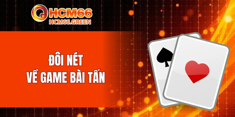 Đôi nét về game bài tấn