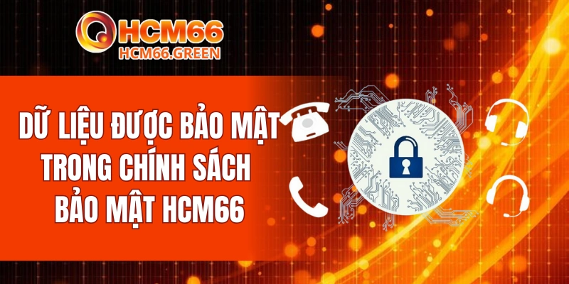 Dữ liệu được bảo mật trong chính sách bảo mật HCM66