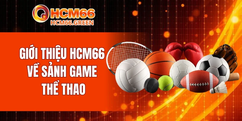 Giới thiệu HCM66 về sảnh game thể thao