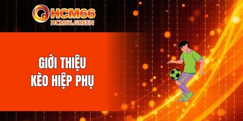 Giới thiệu kèo hiệp phụ 