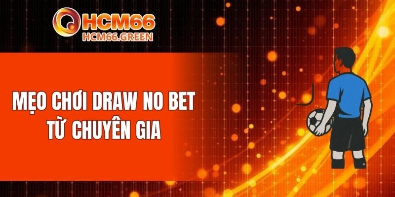 Mẹo chơi draw no bet từ chuyên gia