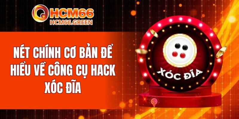 Nét chính cơ bản để hiểu về công cụ hack xóc đĩa