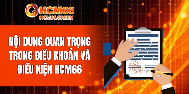 Nội dung quan trọng trong điều khoản và điều kiện HCM66