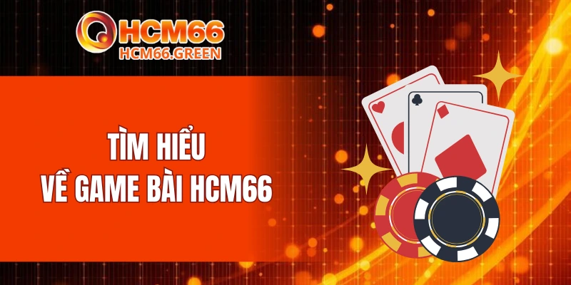 Tìm hiểu về game bài HCM66