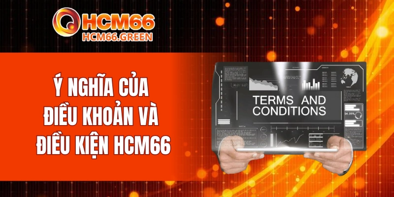 Ý nghĩa của điều khoản và điều kiện HCM66