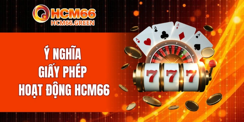 Giấy Phép Hoạt Động HCM66 6 Ý nghĩa giấy phép hoạt động HCM66